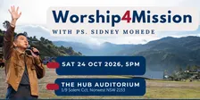 Worship4Mission - An unforgettable evening of worship with Ps. Sidney Mohede