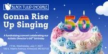 GONNA RISE UP SINGING: A fundraising concert celebrating our Artistic Director's 50th birthday