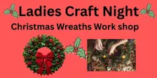 Ladies Craft night-Christmas wreath workshop