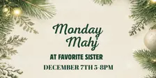 Monday Mahj at Favorite Sister Dec