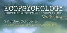 Ecopsychology Workshop: Surviving & Thriving in These Times