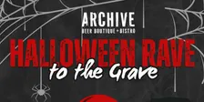HALLOWEEN RAVE: TO THE GRAVE
