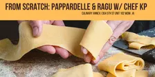 Scratch: Pappardelle & Ragu w/ Chef KP