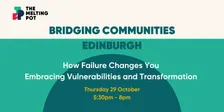 Bridging Communities: How Failure Changes You – Embracing Vulnerabilities and Transformation