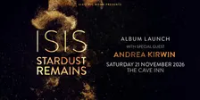 Isis // Stardust Remains - Album Launch