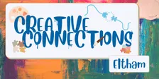 Creative Connections @ Eltham