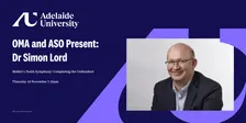 Dr Simon Lord – Mahler's Tenth Symphony: Completing the Unfinished