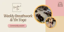 COMMUNITY SESSION Breathe & Be: Weekly Breathwork & Yin Yoga