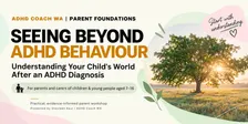 Seeing Beyond ADHD Behaviour - Understanding Your Child's ADHD