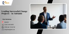 Leading Successful Change Projects – 1 Day Leadership Workshop in Adelaide