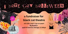 I Hate Gay Halloween 2026: A Fundraiser Party for Black Cat Theatre!