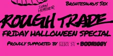 ROUGH TRADE HALLOWEEN SPECIAL
