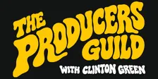 The Producers Guild With Clinton Green