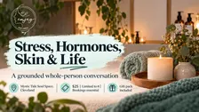 Stress, Hormones, Skin & Life