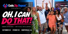 Code.Sip.Repeat. presents "Oh, I Can Do That!"