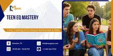 Teen EQ Mastery – 1 Day Training in Emotional Awareness & Skills | Houston