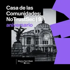 Casa de las Comunidades: NoTrustSec | 9.º aniversario