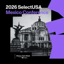 2026 SelectUSA Mexico Conference