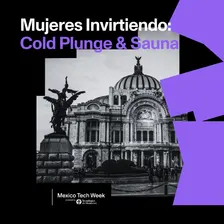 Mujeres Invirtiendo: Cold Plunge & Sauna