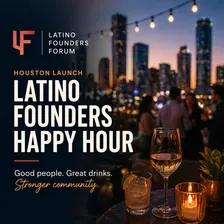 Latino Founders Forum – Houston (Oct)