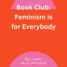 Book Club - Feminism is for Everybody (Ch 10 & 11)