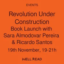 Revolution Under Construction: Book Launch with Sara Almodovar Pereira & Ricardo Santos