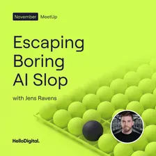 Escaping Boring AI Slop | MeetUp @HelloDigital