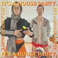 It's a house party.