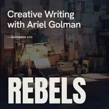 Rebel Workshops: Creative Writing with Ariel Golman