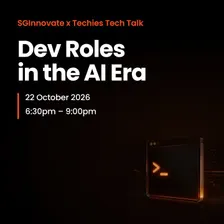 Techies x SGInnovate Tech Talk: New Dev Roles in the AI era