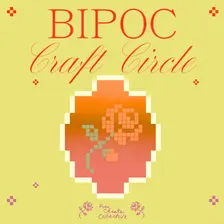 BIPOC CRAFT CIRCLE