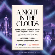 A Night in the Clouds: Seattle Tech Creator Night with CatalystM & Alibaba Cloud ☁️⚡ HOSTED BY 2SG