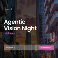 Agentic Vision Night Milano: Walk Away with a Working App