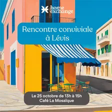 Rencontre Home Exchange-Lévis et Chaudière-Appalaches