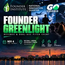 Founder Greenlight: NatSec & Dual-Use Happy Hour & Founder Showcase hosted by Founder Institute, National Innovation Quarter, and GO VA