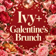 Ivy+ Galentine's Brunch