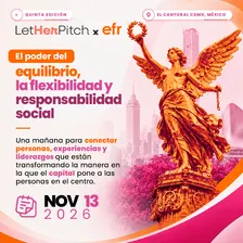 Let Her Pitch x efr: El poder del equilibrio, la flexibilidad y la responsabilidad social