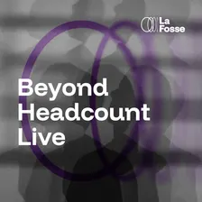 Beyond Headcount Live