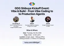 GDG Shibuya Kickoff: Vibe & Build — From Vibe Coding to Production Agents