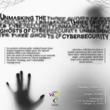WiCyS Chicago presents: Unmasking the Three Ghosts of Security