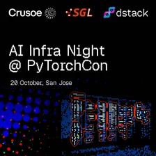 AI Infra Night @PyTorchCon with dstack, Crusoe, and SGLang