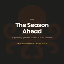 The Season Ahead: A grounding space for parents of ADHD students