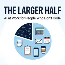 🌖 The Larger Half: AI at Work, October Meetup
