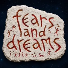 Fears and Dreams / part 1