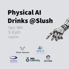 Physical AI drinks @Slush with Voima Ventures, APEX Ventures, 360 Capital, Armilar & Amadeus Capital Partners