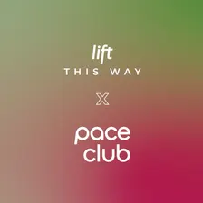 Lift This Way X PACE CLUB