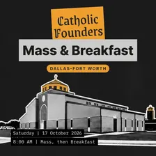 Dallas, Catholic Founders Saturday Morning Hangout (Mass + Bfast) - November