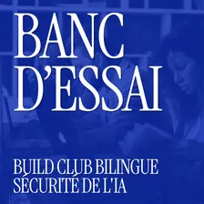 Banc d'Essai #1 — build club sécurité de l'IA