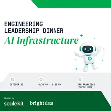AI Infra Engineering Leadership Dinner by Scalekit x BrightData