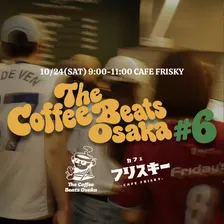 【10/24(SAT) AM】The Coffee Beats Osaka #6